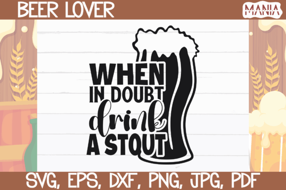 Evaluating the When in Doubt Drink a Stout Svg Cut File for Craft Projects