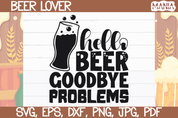 Hello Beer Goodbye Problems SVG Cut File Overview