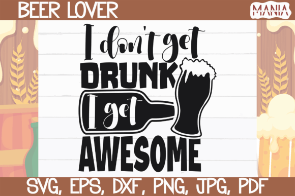 I Dont Get Drunk I Get Awesome SVG: Elevating Your Next Creative Project